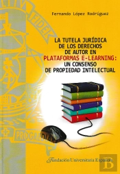 La Tutela Jurídica De Los Derechos De Autor En Plataformas E-Learning: Un Consenso De Propiedad Inte