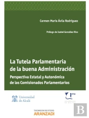La Tutela Parlamentaria De La Buena Administración - Perspectiva Estatal Y Autonómica De Los Comisio