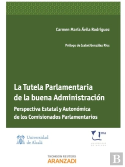 Bertrand.pt - La Tutela Parlamentaria De La Buena Administración - Perspectiva Estatal Y Autonómica De Los Comisio