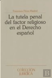 La Tutela Penal Del Factor Religioso En El Derecho Penal