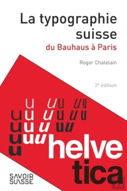 Bertrand.pt - La Typographie Suisse ; Du Bauhaus À Paris (2e Édition)
