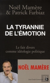 La Tyrannie De L'Émotions ; Le Faits Divers Comme Idéologie Politique