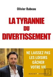La Tyrannie Du Divertissement : Comment Notre Usage Du Temps Libre Est Devenu Une Formidable Machine À Inégalité