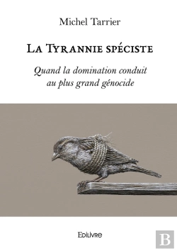 Bertrand.pt - La Tyrannie Spéciste : Quand La Domination Conduit Au Plus Grand Génocide