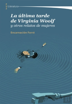 Bertrand.pt - La Ultima Tarde De Virginia Woolf Y Otros Relatos De Mujeres