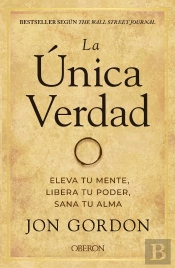 La Unica Verdad Eleva Tu Mente Libera Tu Poder, Sana Tu Al