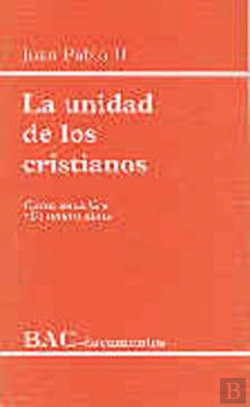 Bertrand.pt - La Unidad De Los Cristianos. Carta Encíclica 