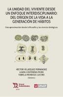 La Unidad Del Viviente Desde Un Enfoque Interdisciplinario: Del Origen De La Vida A La Generación De