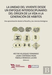 La Unidad Del Viviente Desde Un Enfoque Interdisciplinario: Del Origen De La Vida A La Generación De
