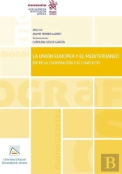 La Union Europea Y El Mediterraneo Entre La Cooperacion Y E