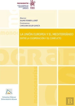 Bertrand.pt - La Union Europea Y El Mediterraneo Entre La Cooperacion Y E