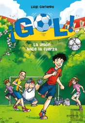 La Unión Hace La Fuerza (Serie ¡Gol! 4)