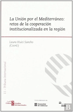 Bertrand.pt - La Unión Por El Mediterráneo: Retos De La Cooperación Institucionalizada En La Región