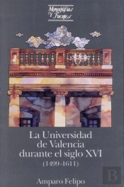 La Universidad De Valencia Durante El Siglo Xvi (1499-1611)