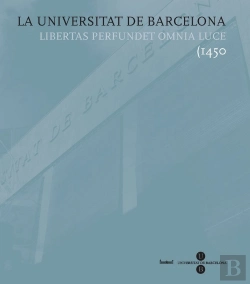 Bertrand.pt - La Universitat De Barcelona. Libertas Perfundet Omnia Luce (1450