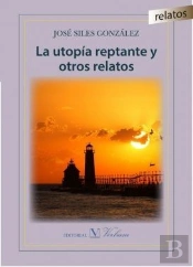 La Utopía Reptante Y Otros Relatos