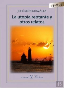 Bertrand.pt - La Utopía Reptante Y Otros Relatos