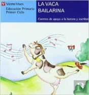 La Vaca Bailarina : Educacion Primaria, 1 Ciclo 