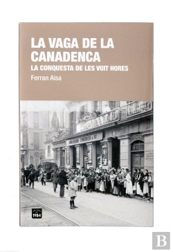 Bertrand.pt - La Vaga De La Canadenca. La Conquesta De Les Vuit Hores