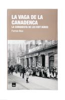 La Vaga De La Canadenca. La Conquesta De Les Vuit Hores