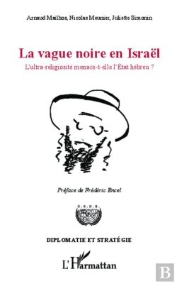 Bertrand.pt - La Vague Noire En Israël ; L'Ultra-Religiosité Menace-T-Elle L'Etat Hébreu ?