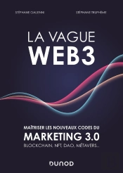 La Vague Web3 - Maitriser Les Nouveaux Codes Du Marketing Digital 3.0 Blockchain, Nft, Dao, Metavers