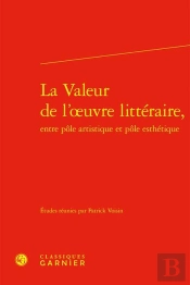La Valeur De L'Oeuvre Littéraire, Entre Pôle Artistique Et Pôle Esthétique