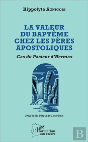 La Valeur Du Baptême Chez Les Pères Apostoliques ; Cas Du Pasteur D'Hermas