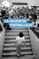La Valeur Du Footballeur : Socio-Histoire D'Une Production Collective