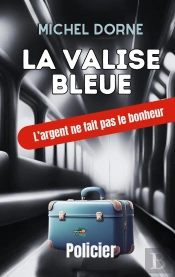 La Valise Bleue : L'Argent Ne Fait Pas Le Bonheur
