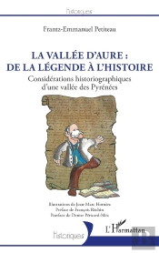 La Vallée D'Aure : De La Légende À L'Histoire : Considérations Historiographiques D'Une Vallée Des Pyrénées
