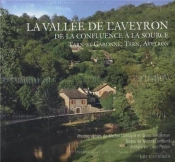 La Vallée De L'Aveyron : De La Confluence À La Source ; Tarn-Et-Garonne, Tarn, Aveyron