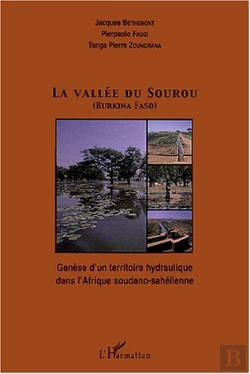 Bertrand.pt - La Vallee Du Sourou ; Genese D'Un Territoire Hydraulique Dans L'Afrique Soudano-Sahelienne