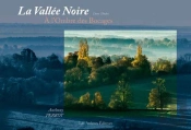 La Vallée Noire ; Dans L'Indre ; À L'Ombre Des Bocages