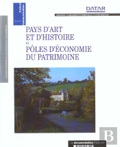 La Valorisation Du Patrimoine Dans Le Developpement Local ; Pays D'Art Et D'Histoire Et Pole D'Economie Du Patrimoine