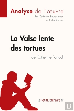 Bertrand.pt - La Valse Lente Des Tortues De Katherine Pancol : Analyse Complète De L'Oeuvre Et Résumé