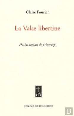 Bertrand.pt - La Valse Libertine ; Haïku-Roman De Printemps