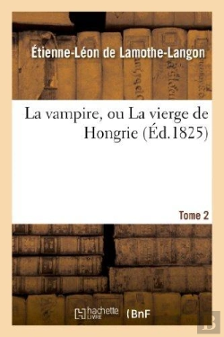 Bertrand.pt - La Vampire, Ou La Vierge De Hongrie. T. 2