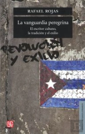 La Vanguardia Peregrina: El Escritor Cubano, La Tradicion Y El Exilio 