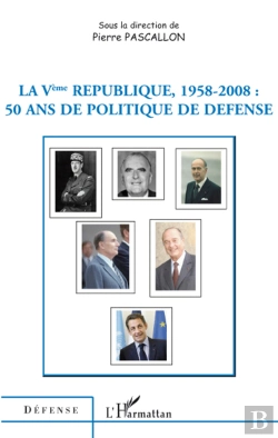 Bertrand.pt - La Ve République, 1958-2008 ; 50 Ans De Politique De Défense