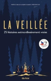 La Veillée : 25 Histoires Extraordinairement Vraies