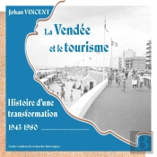 La Vendée Et Le Tourisme : Histoire D'Une Transformation, 1945-1980