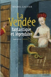 La Vendee Fantastique Et Legendaire