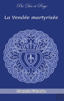 Bertrand.pt - La Vendée Martyrisée : Chouans Et Vendéens