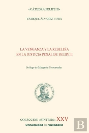 La Venganza Y La Rebeldia En La Justicia Penal De Felipe Ii