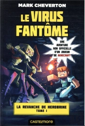 La Vengeance De Herobrine, T1 : Le Virus Fantome - Minecraft - La Revanche De Herobrine