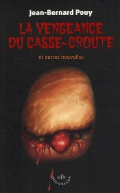 La Vengeance Du Casse-Croute ; Et Autres Nouvelles