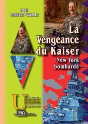 La Vengeance Du Kaiser : New-York Bombardé