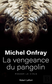 La Vengeance Du Pangolin ; Penser Le Virus