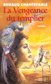 La Vengeance Du Templier T.1 ; Le Chevalier Au Papegaut